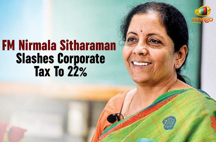 Corporate Taxes For Domestic Companies, FM Nirmala Sitharaman Slashes Corporate Tax To 22%, Latest Political Breaking News, Mango News, National News Headlines Today, national news updates 2019, National Political News 2019, Nirmala Sitharaman Cuts Corporate Taxes, Nirmala Sitharaman Cuts Corporate Taxes For Domestic Companies, Nirmala Sitharaman Slashes Corporate Tax To 22%