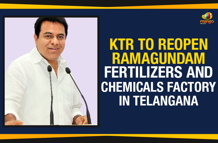 Information Technology Electronics and Communications Minister, K T Rama Rao, KTR To Reopen Ramagundam Fertilizers And Chemicals Factory, KTR To Reopen Ramagundam Fertilizers And Chemicals Factory In Telangana, Municipal Administration and Urban Development Minister, Political Updates 2019, Ramagundam Fertilizers And Chemicals Factory, Reopen Ramagundam Fertilizers And Chemicals Factory In Telangana, Telangana, Telangana Breaking News, Telangana Political Live Updates, Telangana Political Updates, Telangana Political Updates 2019