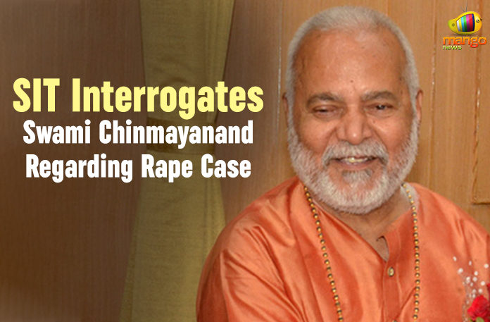 BJP Leader Swami Chinmayanand, Case Against Swami Chinmayanand, Mango New, National News Headlines Today, national news updates 2019, Rape Case Against Swami Chinmayanand, Shahjahanpur, SIT Interrogates Chinmayanand, SIT Interrogates Chinmayanand Regarding Rape Case, SIT Interrogates Swami Chinmayanand, Swami Chinmayanand Rape Case Latest Updates