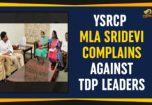 Ap Political Live Updates 2019, AP Political News, AP Political Updates, AP Political Updates 2019, Mango News, MLA Sridevi Complains Against TDP Leaders, Sridevi Complains Against TDP Leaders, YCP MLA Sridevi Complains Against TDP Leaders, YSRCP MLA Sridevi Complains Against TDP, YSRCP MLA Sridevi Complains Against TDP Leaders, Yuvajana Sramika Rythu Congress Party