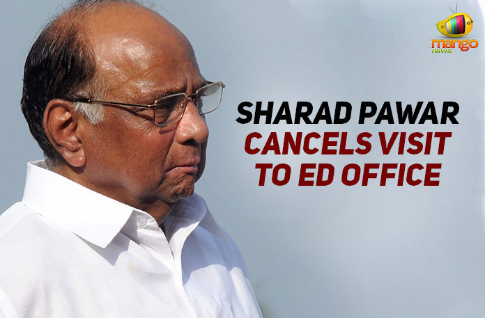 Enforcement Directorate, Enforcement Directorate office in Mumbai, Latest Political Breaking News, Mango News, National News Headlines Today, national news updates 2019, National Political News 2019, President of the Nationalist Congress Party, Sharad Pawar, Sharad Pawar Cancels Visit To ED Office, Sharad Pawar cooperative bank scam
