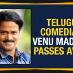 Actor Venu Madhav Passed Away, Comedian Venu Madhav, Comedian Venu Madhav Died, Comedian Venu Madhav Passed Away, Latest Breaking News, Latest Tollywood Updates 2019, Mango News, Telugu Comedian Venu Madhav Passes Away, Tollywood Actor Venu Madhav Passed Away, Tollywood Breaking News, Tollywood Comedian Venu Madhav Passed Away, Venu Madhav Is No More, Venu Madhav Passed Away