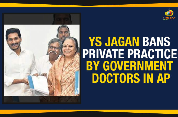 AP banned private practice by government doctors, AP CM YS Jagan banned private practice by government doctors, Ap Political Live Updates 2019, AP Political News, AP Political Updates, AP Political Updates 2019, banned private practice by government doctors, CM YS Jagan banned private practice by government doctors, Mango News, Y.S. Jagan Mohan Reddy, YS Jagan Bans Private Practice By Government Doctors In AP