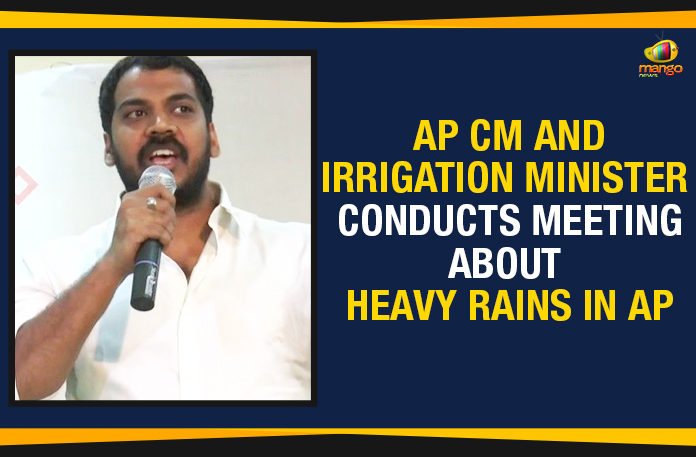 AP CM And Irrigation Minister Conducts Meeting, AP CM And Irrigation Minister Conducts Meeting About Heavy Rains, AP CM And Irrigation Minister Conducts Meeting About Heavy Rains In AP, Ap Political Live Updates 2019, AP Political News, AP Political Updates, AP Political Updates 2019, Mango News, Yuvajana Sramika Rythu Congress Party