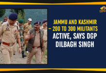 article 370 jammu and kashmir, DGP Dilbagh Singh, Jammu and Kashmir – 200 To 300 Militants Active, Jammu and Kashmir 200 To 300 Militants Active Says DGP Dilbagh Singh, Jammu and kashmir latest news today, Jammu and Kashmir Latest Updates, Latest Political Breaking News, Mango News, National News Headlines Today, national news updates 2019, National Political News 2019