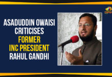 All India Majlis-e-Ittehadul Muslimeen, Asaduddin Owaisi Criticises Former INC President, Asaduddin Owaisi Criticises Former INC President Rahul Gandhi, Asaduddin Owaisi Criticises Former Rahul Gandhi, Former INC President Rahul Gandhi, Latest Political Breaking News, Maharashtra Assembly Elections, Mango News, National News Headlines Today, national news updates 2019, National Political News 2019, Owaisi Criticises Former INC President Rahul Gandhi