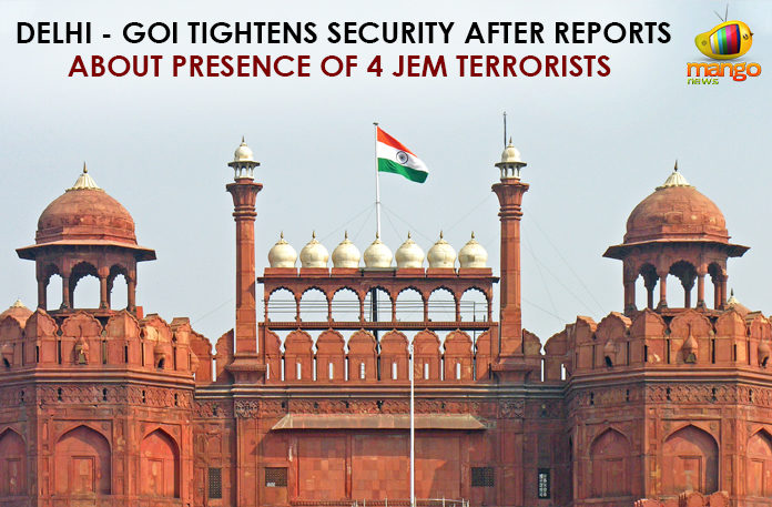 Central Government to scrap Article 370 in Jammu and Kashmir, Delhi, GoI announced a high alert in Delhi, GoI Tightens Security After Reports About Presence Of 4 JeM Terrorists, Government of India Tightens Security In Delhi, Government scrapped Article 370 in Jammu and Kashmir, Latest Political Breaking News, Mango News, National News Headlines Today, national news updates 2019, National Political News 2019, terrorists of the Jaish e Mohammed