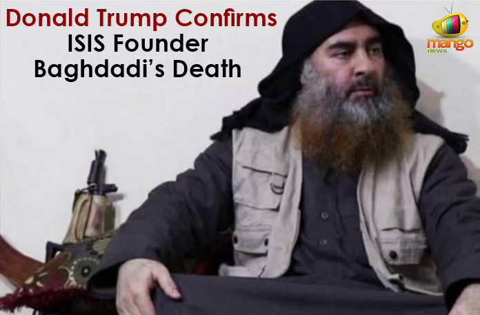 Donald Trump Confirms ISIS Founder Abu Bakr Al Baghdadi Dead, Donald Trump Confirms ISIS Founder Baghdadi Death, Donald Trump Confirms ISIS Founder Death, international news, international news 2019, ISIS Founder Abu Bakr Al Baghdadi Dead, ISIS Founder Abu Bakr Al Baghdadi Dead In US Attacks, Islamic State of Iraq and Syria, Latest International news, Latest International News Headlines, Mango News