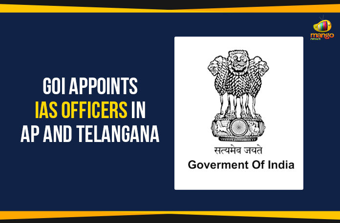 AP Political News, AP Political Updates, AP Political Updates 2019, GOI appointed 16 Indian Administrative Service officers, GoI Appoints IAS Officers To AP And Telangana, Government of India appointed the new officials, Mango News, Political Updates 2019, Telangana, Telangana Breaking News AP Political Live Updates 2019, Telangana Political Live Updates, Telangana Political Updates, Telangana Political Updates 2019