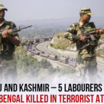 5 Labourers From West Bengal Killed In Terrorist Attack, Jammu and Kashmir, Jammu And Kashmir – 5 Labourers From West Bengal Killed In Terrorist Attack, jammu and kashmir police, Labourers From West Bengal Killed In Terrorist Attack, Latest Political Breaking News, Mango News, National News Headlines Today, national news updates 2019, National Political News 2019