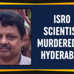 ISRO Scientist Murdered In Hyderabad,Mango News,ISRO Scientist Found Dead At Hyderabad Home,ISRO employee found murdered in Hyderabad,ISRO scientist from Kerala found murdered in Hyderabad,ISRO scientist found murdered at his flat in Hyderabad,ISRO scientist murdered in Hyderabad police collects clues,Kerala ISRO scientist found murdered in Hyderabad apartment