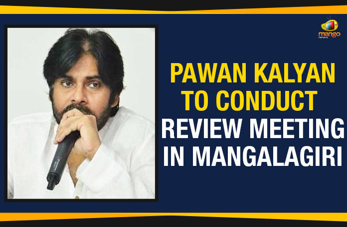 Ap Political Live Updates 2019, AP Political News, AP Political Updates, AP Political Updates 2019, janasena latest political updates, Mango News, pawan kalyan, Pawan Kalyan Janasena Latest News, Pawan Kalyan Janasena Latest Political News, Pawan Kalyan To Conduct Review Meeting In, Pawan Kalyan To Conduct Review Meeting In Mangalagiri, the President of the JanaSena Party, Yuvajana Sramika Rythu Congress Party