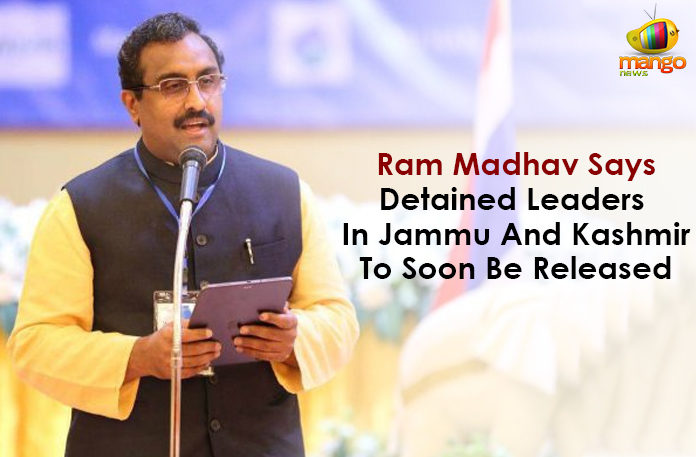 Article 370, Detained Leaders In Jammu And Kashmir To Soon Be Released, Jammu and Kashmir, Jammu and Kashmir Reorganisation Act, Latest Political Breaking News, Mango News, National News Headlines Today, national news updates 2019, National Political News 2019, Ram Madhav Says Detained Leaders In Jammu And Kashmir To Soon Be Released