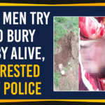 breaking news hyderabad, Gandhi Hospital in Hyderabad, Mango News, Men Try To Bury Baby Alive Arrested By Police, North Zone Marredpally Police, Political Updates 2019, Telangana, Telangana Breaking News, Two Men Try To Bury Baby Alive, Two Men Try To Bury Baby Alive Arrested By Police