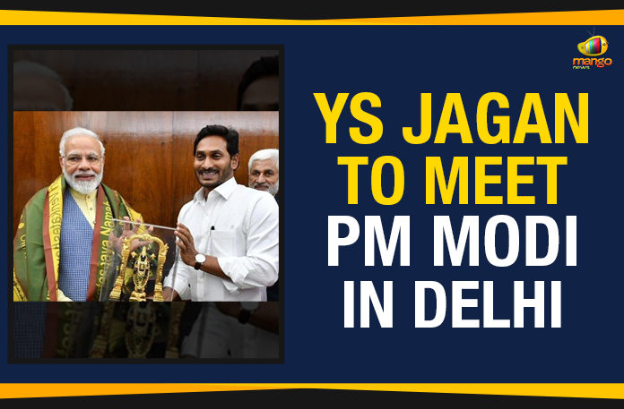 AP CM YS Jagan To Meet PM Modi, AP CM YS Jagan Went To Delhi To Meet Narendra Modi, Ap Political Live Updates 2019, AP Political News, AP Political Updates, AP Political Updates 2019, Mango News, YS Jagan Mohan Reddy To Meet PM, YS Jagan Mohan Reddy To Meet PM Modi, YS Jagan Mohan Reddy To Meet PM Modi In Delhi