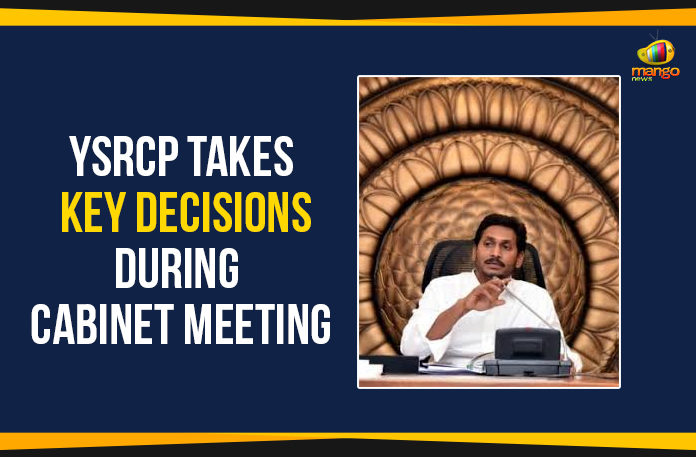 AP Cabinet Decisions, AP Cabinet Decisions 2019, Ap Political Live Updates 2019, AP Political News, AP Political Updates, AP Political Updates 2019, Key Decisions During Cabinet Meeting, Mango News, YCP Takes Key Decisions During Cabinet Meeting, YSRCP Takes Key Decisions During Cabinet Meet, YSRCP Takes Key Decisions During Cabinet Meeting, Yuvajana Sramika Rythu Congress Party