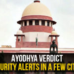 #RamJanmbhoomi, #RamMandir, Ayodhya Verdict – Security Alerts, Ayodhya Verdict Security Alerts In A Few Cities, Ayodhya Verdict To Be Announced Today, Babri Masjid Ram Janmabhoomi Case, Babri Masjid-Ram Janmabhoomi land dispute case in Ayodhya, historic verdict day, Latest Political Breaking News, Mango News, National News Headlines Today, national news updates 2019, National Political News 2019, Ram Janmabhoomi, Supreme Court To Announce Ayodhya Verdict