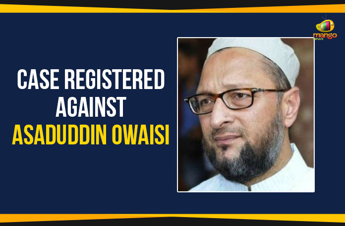 All India Majlis-e-Ittehadul Muslimeen, Asaduddin Owaisi Comments About BJP’s Telangana Plans, Case Registered Against Asaduddin, Case Registered Against Asaduddin Owaisi, Mango News, Owaisi Comments On Ayodhya Verdict, Political Updates 2019, Telangana, Telangana Breaking News, Telangana Political Live Updates, Telangana Political Updates, Telangana Political Updates 2019