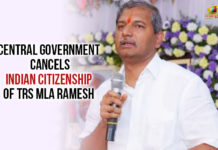 Central Government Cancels Indian Citizenship Of TRS MLA Ramesh Central Government Cancels Indian Citizenship Of TRS MLA, Central Government Cancels Indian Citizenship Of TRS MLA Ramesh, Indian Citizenship Of TRS MLA Ramesh, Latest Political Breaking News, Mango News, National News Headlines Today, national news updates 2019, Political Updates 2019, Telangana, Telangana Breaking News, Telangana Political Updates, Telangana Political Updates 2019