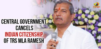 Central Government Cancels Indian Citizenship Of TRS MLA, Central Government Cancels Indian Citizenship Of TRS MLA Ramesh, Indian Citizenship Of TRS MLA Ramesh, Latest Political Breaking News, Mango News, National News Headlines Today, national news updates 2019, Political Updates 2019, Telangana, Telangana Breaking News, Telangana Political Updates, Telangana Political Updates 2019