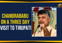Chandrababu Naidu On A Three Day Visit To Tirupati Ap Political Live Updates 2019, AP Political News, AP Political Updates, AP Political Updates 2019, chandrababu naidu, Chandrababu Naidu On A Three Day Visit To Tirupati, Chandrababu On A Three Day Visit To Tirupati, Chandragiri, Mango News, President of the Telugu Desam Party, Telugu Desam Party, Tirumala Tirupathi Devasthanam, Tirupati, Yuvajana Sramika Rythu Congress Party