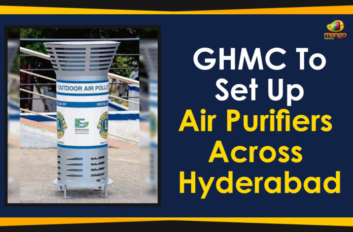 Air Purifiers Across Hyderabad, GHMC To Set Up Air Purifiers Across Hyderabad, Greater Hyderabad Municipal Corporation, increasing air pollution levels in Hyderabad, Mango News, Political Updates 2019, Telangana, Telangana Breaking News, Telangana Political Live Updates, Telangana Political Updates, Telangana Political Updates 2019