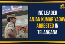 INC Leader Anjan Kumar Yadav Arrested In Telangana Anjan Kumar Yadav Arrested, Anjan Kumar Yadav Arrested In Telangana, INC Leader Anjan Kumar Yadav Arrested, INC Leader Anjan Kumar Yadav Arrested In Telangana, Mango News, Political Updates 2019, Telangana, Telangana Breaking News, Telangana Police arrested Anjan Kumar Yadav, Telangana Political Live Updates, Telangana Political Updates, Telangana Political Updates 2019