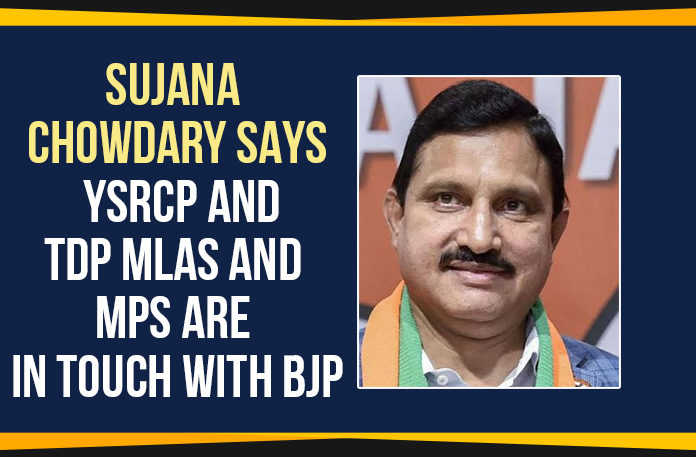 Ap Political Live Updates 2019, AP Political News, AP Political Updates, AP Political Updates 2019, JanaSena Party President Pawan Kalyan, Mango News, Sujana Chowdary Says YSRCP and TDP MLAs And MPs Are In Touch With BJP, Sujana Chowdary Says YSRCP and TDP MLAs Are In Touch With BJP, Yuvajana Sramika Rythu Congress Party