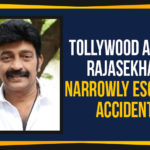 Actor Rajasekhar Escapes Unhurt In A Road Accident, Actor Rajasekhar Narrowly Escapes Accident, Hero Rajasekhar Escapes In A Road Accident, Hero Rajasekhar Escapes Unhurt In A Road Accident, Latest Breaking News, Mango News, Political Updates 2019, Rajasekhar Escapes Unhurt In A Road Accident, Telangana Breaking News, Tollywood Actor Rajasekhar Narrowly Escapes Accident, Tollywood Breaking News