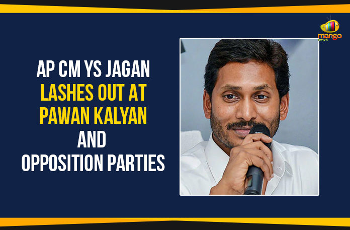 AP CM YS Jagan Mohan Lashes Out At Pawan Kalyan, AP CM YS Jagan Mohan Lashes Out At Pawan Kalyan And Opposition Parties, Ap Political Live Updates 2019, AP Political News, AP Political Updates, AP Political Updates 2019, Mango News, YS Jagan Mohan Lashes Out At Opposition Parties, YS Jagan Mohan Lashes Out At Pawan Kalyan, YS Jagan Mohan Lashes Out At Pawan Kalyan And Opposition Parties, Yuvajana Sramika Rythu Congress Party