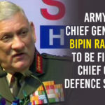 Army Chief General Bipin Rawat To Be First Chief of Defence Staff Army chief General Bipin Rawat, First Chief of Defence Staff, Latest Political Breaking News, Mango News, National News Headlines Today, national news updates 2019, National Political News 2019