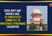 Disha Rape And Murder Case – SC Constitutes Committee To Investigate Hyderabad Encounter Commissioner of Cyberabad Police, Committee To Investigate Hyderabad Encounter, Disha Case Investigation, Disha Rape And Murder Case, Hyderabad Encounter, Mango News, National Human Rights Commission, Political Updates 2019, Telangana, Telangana Breaking News