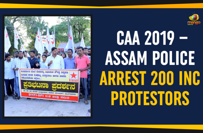 #CAAProtests, Assam Police Arrest 200 INC Protestors, Assamese Protest, CAA 2019, Citizenship Act, Citizenship Amendment Act 2019, Latest Political Breaking News, Mango News, National News Headlines Today, national news updates 2019, National Political News 2019, Protests Against Citizenship Amendment Act