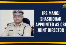 IPS Manoj Shashidhar Appointed As CBI Joint Director