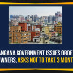 Defer rent collection for 3 months, Defer rent collection from tenants, House Owners Not to Demand Rent for Three Months, Property owners in Telangana, Telangana, Telangana Coronavirus, Telangana Government, Telangana Govt Directing House Owners, Telangana Govt Directing House Owners Not to Demand Rent, The Model Tenancy Act, TS Govt issues orders to house owners