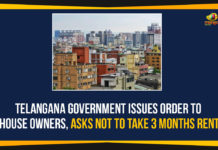 Telangana Government Issues Order To Landlords, Asks Not To Take 3 Months Rent Defer rent collection for 3 months, Defer rent collection from tenants, House Owners Not to Demand Rent for Three Months, Property owners in Telangana, Telangana, Telangana Coronavirus, Telangana Government, Telangana Govt Directing House Owners, Telangana Govt Directing House Owners Not to Demand Rent, The Model Tenancy Act, TS Govt issues orders to house owners