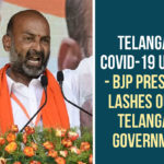 BJP President, BJP President Bandi Sanjay Kumar, BJP President Lashes Out At Telangana Government, Severe Acute Respiratory Infections, Telangana, Telangana Coronavirus, Telangana Coronavirus Deaths, Telangana COVID 19 Update, Telangana Government, Telangana Political News, Telangana Politics, Telangana Rashtra Samithi, TRS
