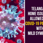 COVID 19 Home Isolation, COVID 19 Home Isolation In Telangana, Home Isolation Allowed For COVID-19, Home Isolation Allowed For COVID-19 Patients, Home Isolation Allowed For COVID-19 Patients With Mild Symptoms, Telangana, Telangana Coronavirus, Telangana Coronavirus Deaths, Total COVID 19 Cases