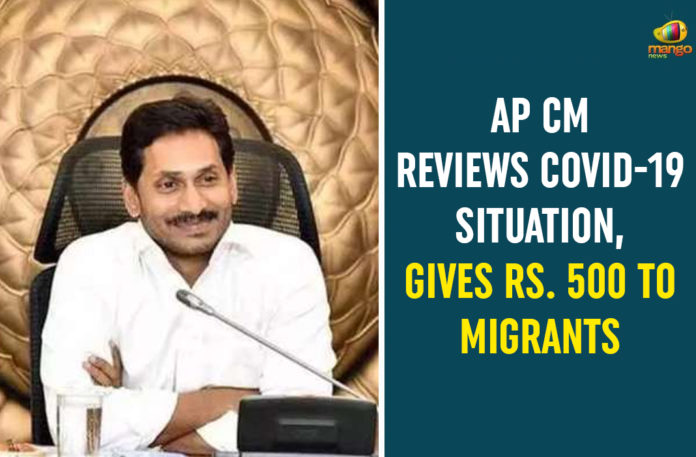AP-CM-Reviews-COVID-19-Situation,-Gives-Rs.-500-To-Migrants 500 Rs To Migrants In AP, andhra pradesh, Andhra Pradesh Coronavirus Updates, Andhra Pradesh Covid 19 Updates, AP CM Gives 500 To Migrants, AP CM Reviews COVID-19 Situation, AP lockdown 3.0, Chief Minister of Andhra Pradesh, Lockdown 3.0, Lockdown 3.0 Rules, Shramik Express trains, Special flights, ys jagan mohan reddy