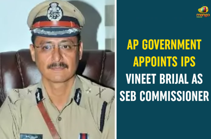 10 IPS officers posted in SEB, andhra pradesh, Andhra Pradesh Political News, AP, AP Government Appoints IPS Vineet Brijal, AP NEWS, Commissioner of Special Enforcement Bureau, IPS Vineet Brijal As SEB Commissioner, PS Vineet Brijal, Vineet Brijal