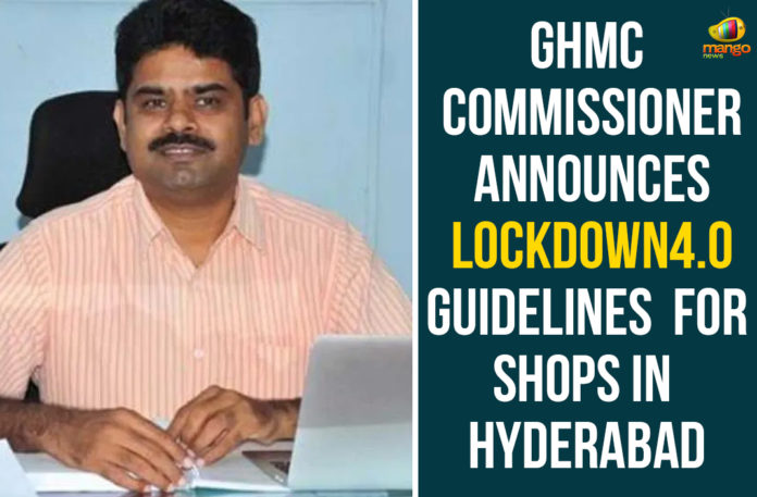 GHMC Commissioner, GHMC Commissioner Lokesh, GHMC Commissioner Lokesh Kumar, Greater Hyderabad Municipal Commissioner, Hyderabad, Lokesh Kumar Issued Guidelines To Open Shops, Mango News Telugu, reopening guidelines for shops, reopening guidelines for shops in Hyderabad