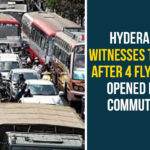 Hyderabad Witnesses Traffic After 4 Flyovers Opened For Commuters begumpet, Chief Minister of Telangana, Gachibowli, Hitec City, Hyderabad, Hyderabad Flyovers, Hyderabad Flyovers Traffic, Hyderabad Traffic, Hyderabad Witnesses Traffic After 4 Flyovers Opened, Kukatpally, Madhapur, Miyapur, Punjagutta, Telangana