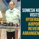 Somesh Kumar Visits Hyderabad Airport, Reviews Arrangements COVID-19 Quarantine, CS inspects airport as 1600 arrive on the first day, CS Somesh Kumar, Hyderabad Airport, Hyderabad Airport Coronavirus, Hyderabad Airport Covid 19, Secretary Somesh Kumar visits Hyderabad Airport, Shamshabad Airport, telangana covid 19 quarantine, Telangana CS Somesh Kumar