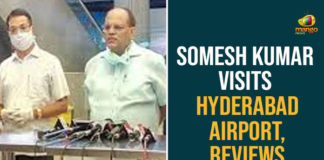 COVID-19 Quarantine, CS inspects airport as 1600 arrive on the first day, CS Somesh Kumar, Hyderabad Airport, Hyderabad Airport Coronavirus, Hyderabad Airport Covid 19, Secretary Somesh Kumar visits Hyderabad Airport, Shamshabad Airport, telangana covid 19 quarantine, Telangana CS Somesh Kumar