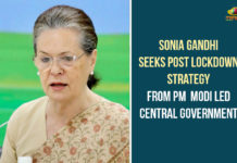 Sonia Gandhi Seeks Post Lockdown Strategy From PM Modi Led Central Government Central Government, Interim President of the Indian National Congress, ndian National Congress, PM Modi, PM Modi Led Central Government, Post Lockdown Strategy, Sonia Gandhi, Sonia Gandhi Lockdown Strategy, Sonia Gandhi Seeks Post Lockdown Strategy, Sonia Gandhi Seeks Post Lockdown Strategy From PM Modi