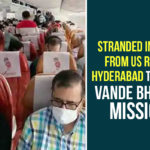 Stranded Indians From US Reach Hyderabad Through Vande Bharat Mission 2nd phase of Vande Bharat Mission, Central Government, Indians From US Reach Hyderabad, Indians From US Reach Hyderabad Through Vande Bharat Mission, Rajiv Gandhi International Airport, special flights of Air India, Stranded Indians From US Reach Hyderabad, Vande Bharat Mission, vande bharat mission registration link