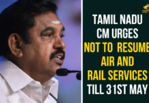 Tamil Nadu CM Urges Not To Resume Air And Rail Services Till 31st May Air And Rail Services, Coronavirus, Don’t reume train or air services, Indian Railways, Indian Railways special trains, Palaniswami, Palaniswami against resuming passenger train, Prime Minister Narendra Modi, resuming passenger train, Tamil nadu, tamil nadu cm, tamil nadu cm palanisamy, Tamil Nadu CM Urges Not To Resume Air And Rail Services, Tamil Nadu CM urges PM Modi