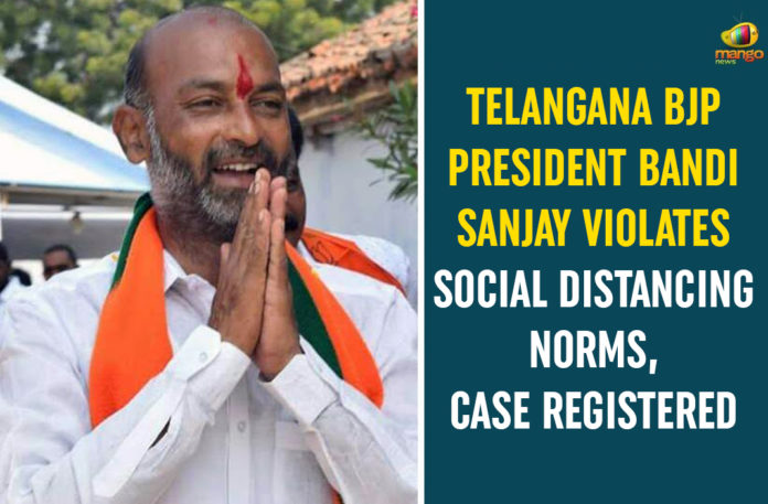 Bandi Sanjay, Bandi Sanjay Violates Social Distancing Norms, BJP President Bandi Sanjay, Telangana, Telangana BJP President, Telangana BJP President Bandi Sanjay, Telangana Coronavirus, Telangana Coronavirus Deaths, Telangana news