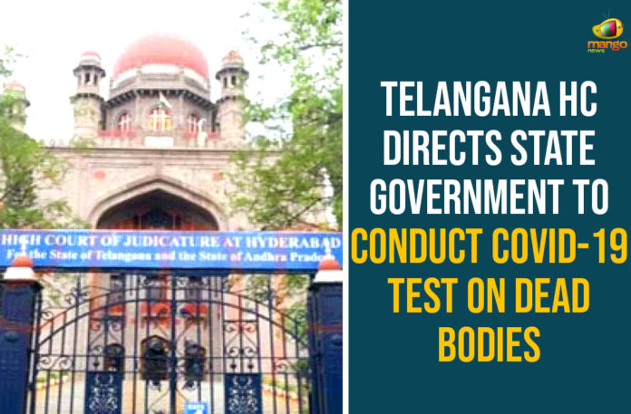 Coronavirus Test For Dead Bodies, COVID-19 Test, COVID-19 Test On Dead Bodies, HC Directs State Government To Conduct COVID-19 Test On Dead Bodies, Telangana, Telangana Coronavirus, Telangana Coronavirus Deaths, Telangana Government, Telangana HC