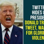 Twitter hides Donald Trump tweet, Twitter hides Trump Minneapolis tweet, Twitter hides Trump tweet, Twitter Hides US President Donald Trump Tweet, Twitter Hides US President Tweet, Twitter hides White House Tweet, Warning For Glorifying Violence